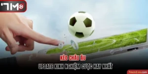 Kèo Châu Âu Là Gì?