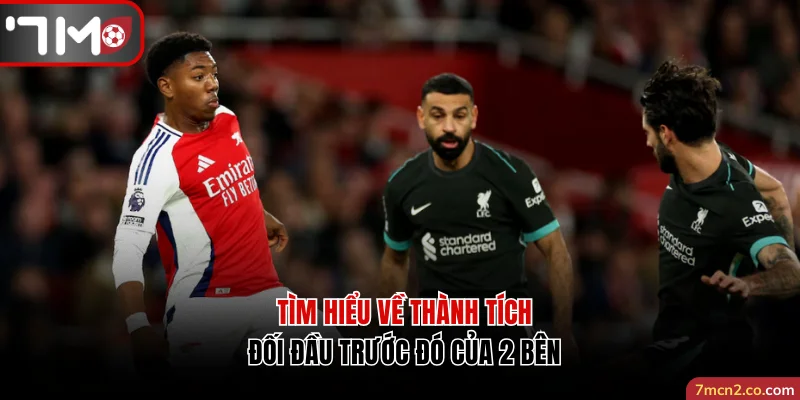 Tìm hiểu về thành tích đối đầu trước đó của 2 bên